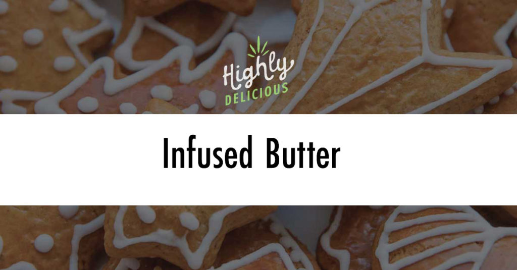 Infused Butter Highly Delicious
